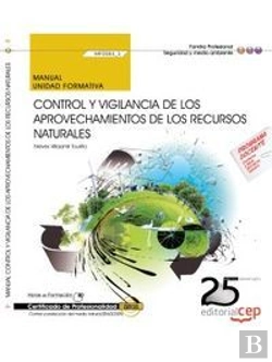 Bertrand.pt - Manual. Control Y Vigilancia De Los Aprovechamientos De Los Recursos Naturales (Mf0084_3). Certifica