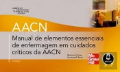 Manual de Elementos Essenciais de Enfermagem em Cuidados Críticos da AACN