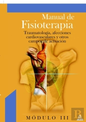Manual De Fisioterapia. Modulo Iii. Traumatologia, Afecciones Cardiovasculares Y Otros Campos De Act