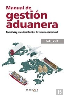 Bertrand.pt - Manual De Gestion Aduanera. Normativas Y Procedimientos Clave Del Comercio Internacional