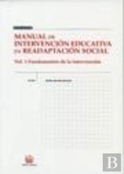 Manual De Intervención Educativa En Readaptación Social . Vol. 1 Fundamentos De La Intervención