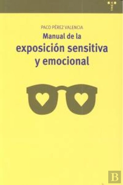 Bertrand.pt - Manual De La Exposición Sensitiva Y Emocional