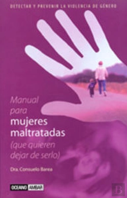 Bertrand.pt - Manual De Mujeres Maltratadas Que Quieren Dejar De Serlo : Detectar Yprevenir La Violencia De Genero