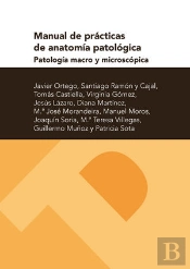 Manual De Prácticas De Anatom¡A Patológica. Patolog¡A Macro Y Microscópica