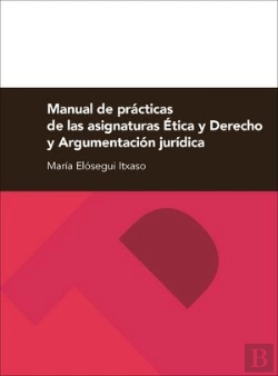 Bertrand.pt - Manual De Prácticas De Las Asignaturas Ética Y Derecho Y Argumentación Jurídica