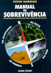 Manual de Sobrevivência - Aprenda as Técnicas das Tropas De Elite