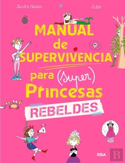 Bertrand.pt - Manual De Supervivencia Para (Super) Princesas Rebeldes