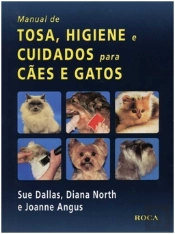 Manual de Tosa, Higiene e Cuidados para Cães e Gatos