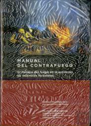 Manual Del Contrafuego. El Manejo Del Fuego En La Extinción De Incendios Forestales. 2ª Ed.