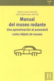 Manual Del Museo Rodante: Una Aproximación Al Automóvil Como Objeto De Museo