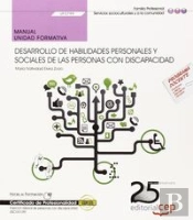 Manual. Desarrollo De Habilidades Personales Y Sociales De Las Personas Con Discapacidad (Uf0799). C