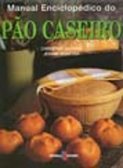 Manual Enciclopédico do Pão Caseiro