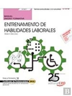 Bertrand.pt - Manual. Entrenamiento De Habilidades Laborales (Uf0801). Certificados De Profesionalidad. Inserción