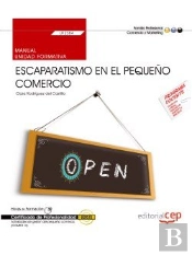 Manual. Escaparatismo En El Pequeño Comercio (Uf2384). Certificados De Profesionalidad. Actividades De Ge