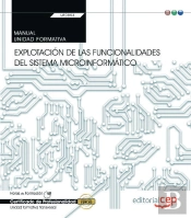 Manual. Explotación De Las Funcionalidades Del Sistema Microinformático (Transversal: Uf0853). Certi