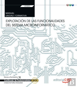 Bertrand.pt - Manual. Explotación De Las Funcionalidades Del Sistema Microinformático (Transversal: Uf0853). Certi