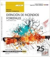 Manual. Extinción De Incendios Forestales (Uf1266). Certificados De Profesionalidad. Control Y Prote