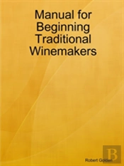 Manual For Beginning Traditional Winemakers