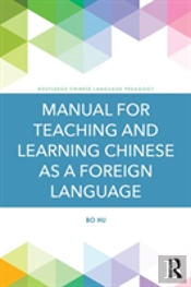 Manual For Teaching And Learning Chinese As A Foreign Language