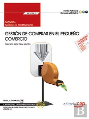 Manual. Gestion De Compras En El Pequeño Comercio (Mf2106_2). Certificados De Profesionalidad. Actividade
