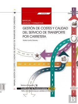 Bertrand.pt - Manual. Gestión De Costes Y Calidad Del Servicio De Transporte Por Carretera (Uf0922). Certificados