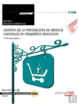 Bertrand.pt - Manual. Gestión De La Prevención De Riesgos Laborales En Pequeños Negocios (Transversal: Mf1792_2).