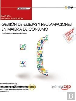 Bertrand.pt - Manual. Gestión De Quejas Y Reclamaciones En Materia De Consumo (Mf0245_3). Certificados De Profesio
