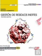 Manual. Gestión De Residuos Inertes (Uf0286). Certificados De Profesionalidad. Gestión De Residuos U