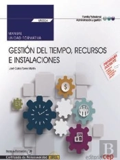 Manual. Gestión Del Tiempo, Recursos E Instalaciones (Uf0324). Certificados De Profesionalidad. Asis