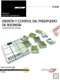 Bertrand.pt - Manual. Gestión Y Control Del Presupuesto De Tesorería (Uf0340:Transversal). Certificados De Profesi
