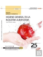 Manual. Higiene General En La Industria Alimentaria (Mf0546_1). Certificados De Profesionalidad. Ope