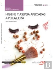 Manual Higiene Y Asepsia Aplicadas A Peluquería. Certificados De Profesionalidad