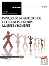 Manual. Impulso De La Igualdad De Oportunidades Entre Mujeres Y Hombres (Transversal: Mf1026_3). Cer