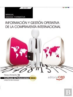 Bertrand.pt - Manual. Informacion Y Gestion Operativa De La Compraventa Internacional (Transversal: Uf1757). Certificad