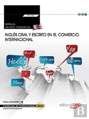 Manual. Ingles Oral Y Escrito En El Comercio Internacional (Transversal: Uf1764). Certificados De Profesi