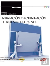 Manual. Instalación Y Actualización De Sistemas Operativos (Transversal: Uf0852). Certificados De Pr