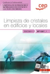 Manual. Limpieza De Cristales En Edificios Y Locales (Mf1087_1). Certificados De Profesionalidad. Li