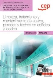 Manual. Limpieza, Tratamiento Y Mantenimiento De Suelos, Paredes Y Techos En Edificios Y Locales (Mf