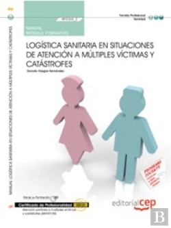 Bertrand.pt - Manual Logística Sanitaria En Situaciones De Atención A Múltiples Víctimas Y Catástrofes (Mf0360_2).