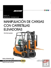 Manual. Manipulación De Cargas Con Carretillas Elevadoras (Transversal: Mf0432_1). Certificados De P