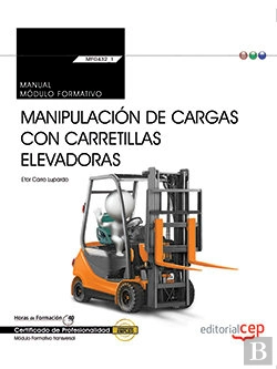 Bertrand.pt - Manual. Manipulación De Cargas Con Carretillas Elevadoras (Transversal: Mf0432_1). Certificados De P