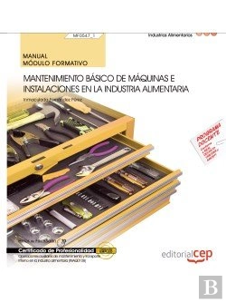Bertrand.pt - Manual. Mantenimiento Básico De Máquinas E Instalaciones En La Industria Alimentaria (Mf0547_1). Cer