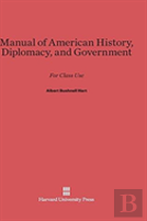 Manual Of American History, Diplomacy, And Government