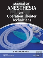 Manual Of Anesthesia For Operation Theater Technicians