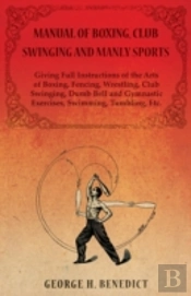 Manual Of Boxing, Club Swinging And Manl