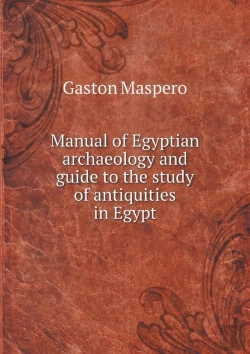 Bertrand.pt - Manual Of Egyptian Archaeology And Guide To The Study Of Antiquities In Egypt