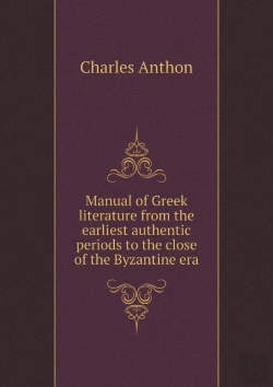 Bertrand.pt - Manual Of Greek Literature From The Earliest Authentic Periods To The Close Of The Byzantine Era