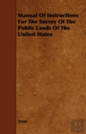 Manual Of Instructions For The Survey Of
