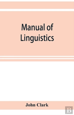 Bertrand.pt - Manual Of Linguistics. A Concise Account Of General And English Phonology, With Supplementary Chapters On Kindred Topics