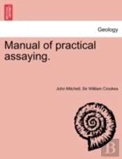 Manual Of Practical Assaying.